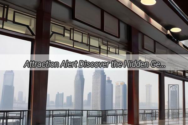 Attraction Alert Discover the Hidden Gems Near Peking University Guangzhou Campus